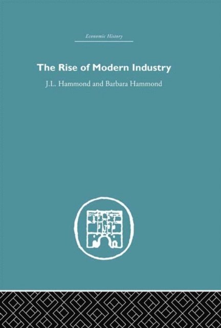 Barbara Hammond, J.L. Hammond - Rise of Modern Industry, E-bok