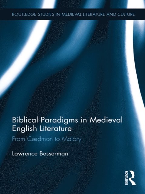 Lawrence Besserman - Biblical Paradigms in Medieval English Literature, E-bok