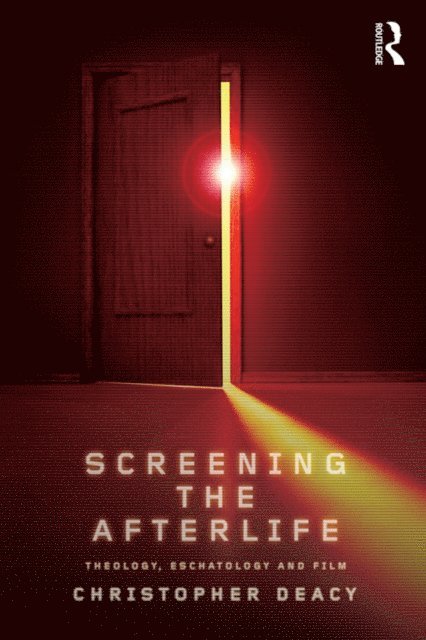 Christopher Deacy - Screening the Afterlife, E-bok