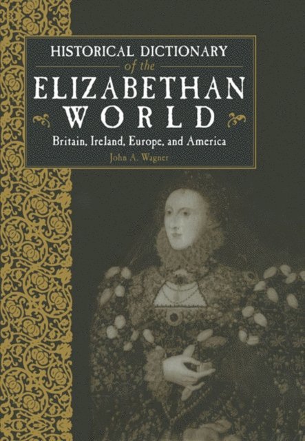 John Wagner - Historical Dictionary of the Elizabethan World, E-bok