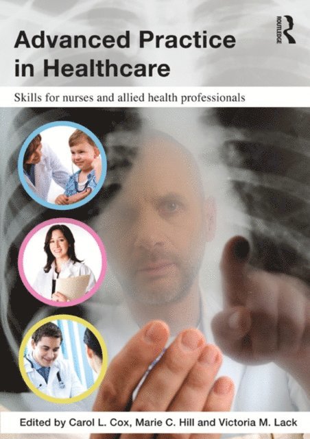 Victoria Lack, Marie Hill, Carol Cox - Advanced Practice in Healthcare, E-bok