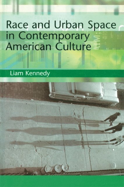 Liam Kennedy - Race and Urban Space in American Culture, E-bok