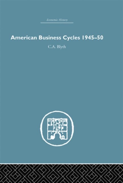 Conrad Blyth - American Business Cycles 1945-50, E-bok