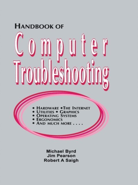 Robert A. Saigh, Jim Pearson, Michael Byrd - Handbook of Computer Troubleshooting, E-bok