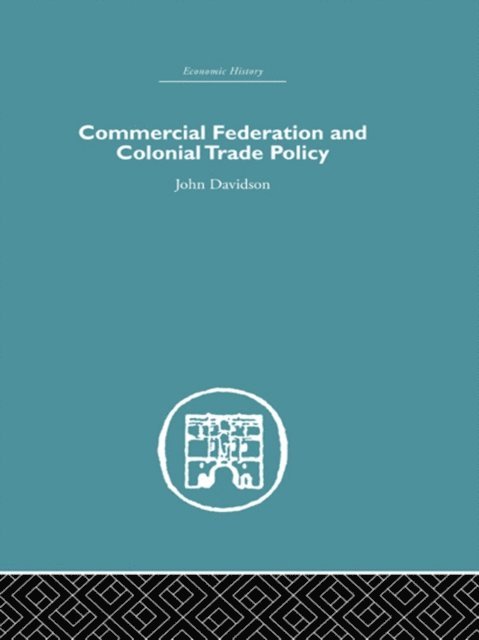John Davidson - Commercial Federation & Colonial Trade Policy, E-bok