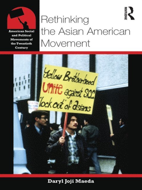 Daryl Maeda - Rethinking the Asian American Movement, E-bok
