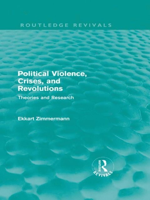 Ekkart Zimmermann - Political Violence, Crises and Revolutions (Routledge Revivals), E-bok