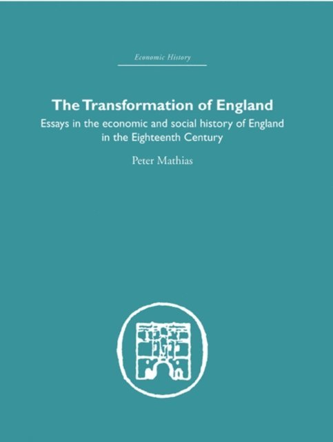 Peter Mathias - Transformation of England, E-bok