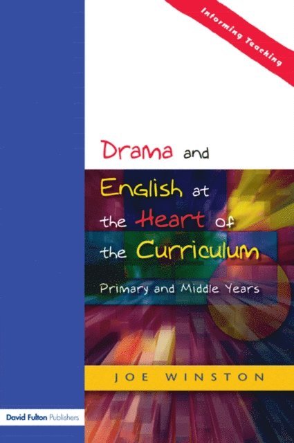 Joe Winston - Drama and English at the Heart of the Curriculum, E-bok