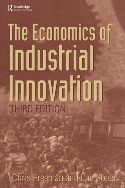 Chris Freeman, Luc Soete - Economics of Industrial Innovation, E-bok