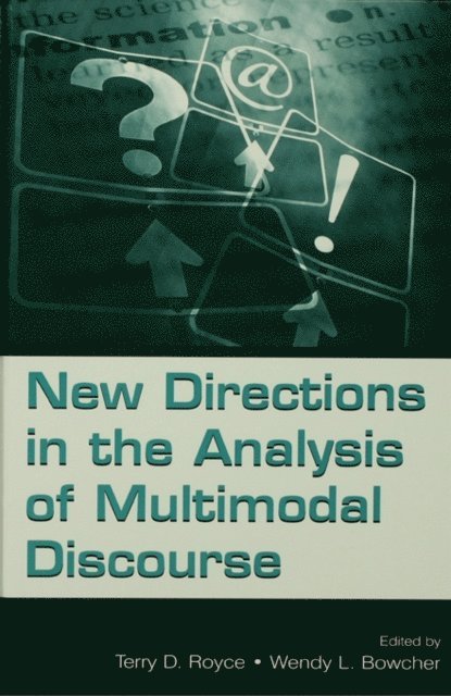 Wendy Bowcher, Terry D. Royce - New Directions in the Analysis of Multimodal Discourse, E-bok