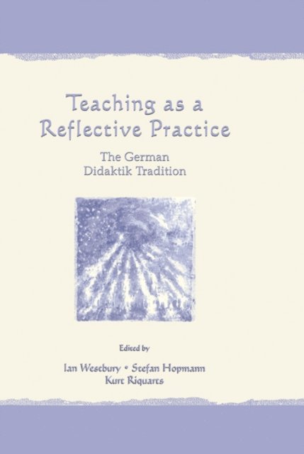 Kurt Riquarts, Stefan Hopmann, Ian Westbury - Teaching As A Reflective Practice, E-bok