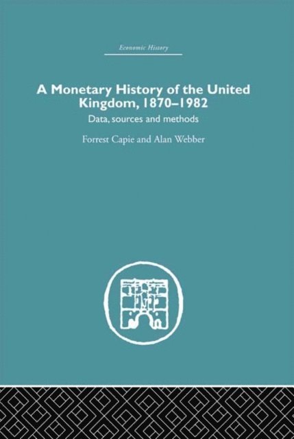 Alan Webber, Forrest Capie - Monetary History of the United Kingdom, E-bok
