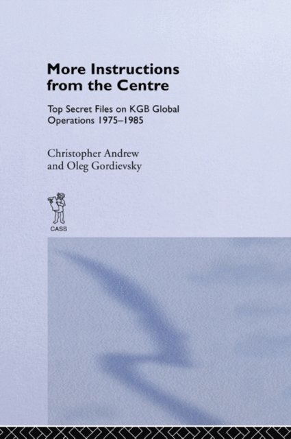 Oleg Gordievsky, Christopher M. Andrew - More Instructions from the Centre, E-bok