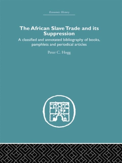 Peter C. Hogg - African Slave Trade and Its Suppression, E-bok