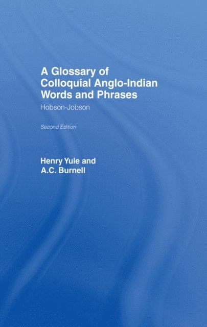 Henry Yule, A. C. Burnell - Glossary of Colloquial Anglo-Indian Words And Phrases, E-bok