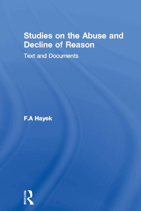 F.A Hayek, Bruce Caldwell - Studies on the Abuse and Decline of Reason, E-bok