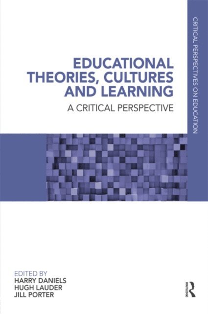 Jill Porter, Hugh Lauder, Harry Daniels - Educational Theories, Cultures and Learning, E-bok