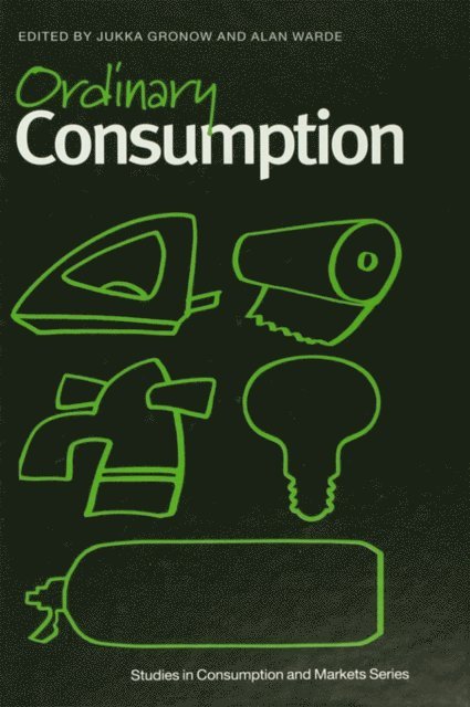 Alan Warde, Jukka Groncow - Ordinary Consumption, E-bok