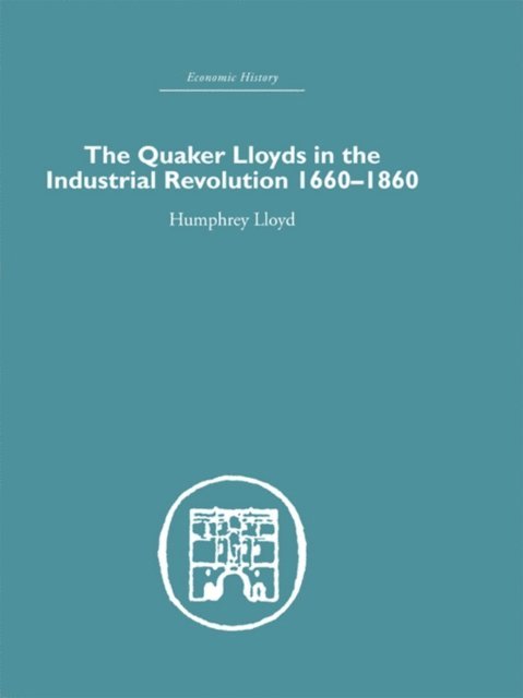 Humphrey Lloyd - Quaker Lloyds in the Industrial Revolution, E-bok. Tillgänglighet: Lägg i varukorg