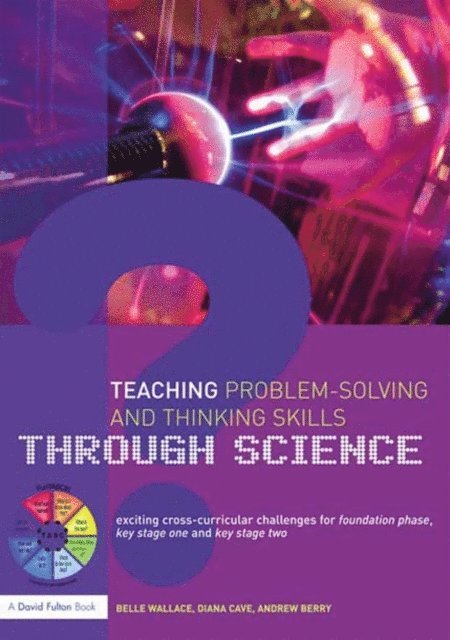 Diana Cave, Andrew Berry, Belle Wallace - Teaching Problem-Solving and Thinking Skills through Science, E-bok