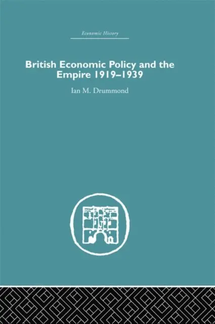 Ian M. Drummond - British Economic Policy and Empire, 1919-1939, E-bok. Tillgänglighet: Lägg i varukorg
