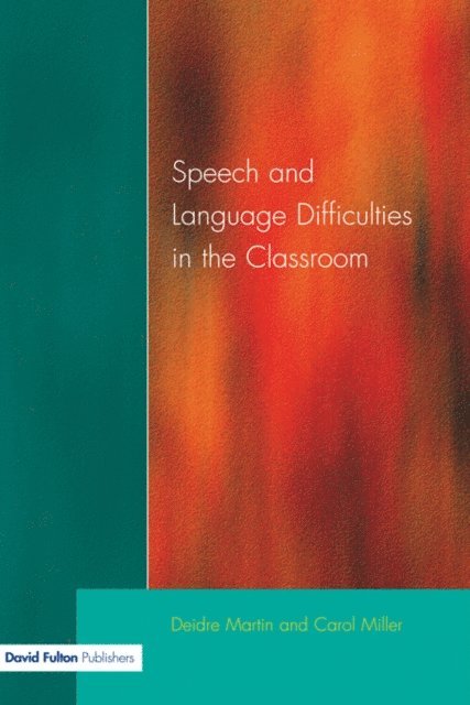 Carol Miller, Deirdre Martin - Speech and Language Difficulties in the Classroom, E-bok