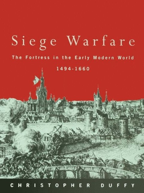 Christopher Duffy - Siege Warfare, E-bok