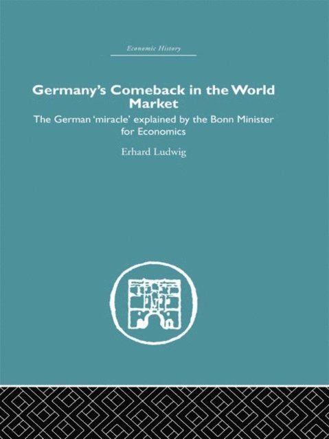 Ludwig Erhard - Germany's Comeback in the World Market, E-bok