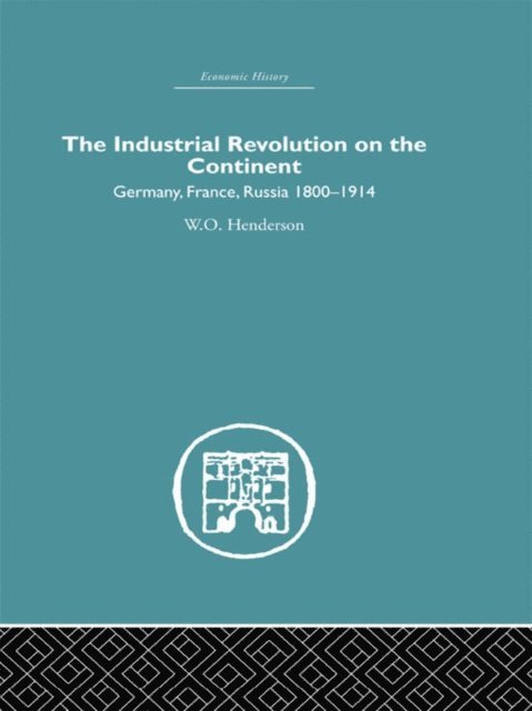W.O. Henderson - Industrial Revolution on the Continent, E-bok