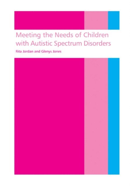 Glenys Jones, Rita Jordan - Meeting the needs of children with autistic spectrum disorders, E-bok