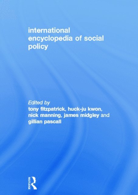 Gillian Pascall, James Midgley, Nick Manning, Huck-ju Kwon, Tony Fitzpatrick - International Encyclopedia of Social Policy, E-bok