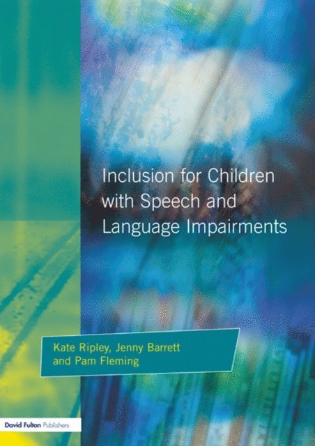 Pam Fleming, Jenny Barrett, Kate Ripley - Inclusion For Children with Speech and Language Impairments, E-bok