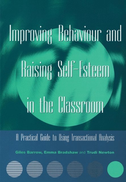 Trudi Newton, Emma Bradshaw, Giles Barrow - Improving Behaviour and Raising Self-Esteem in the Classroom, E-bok