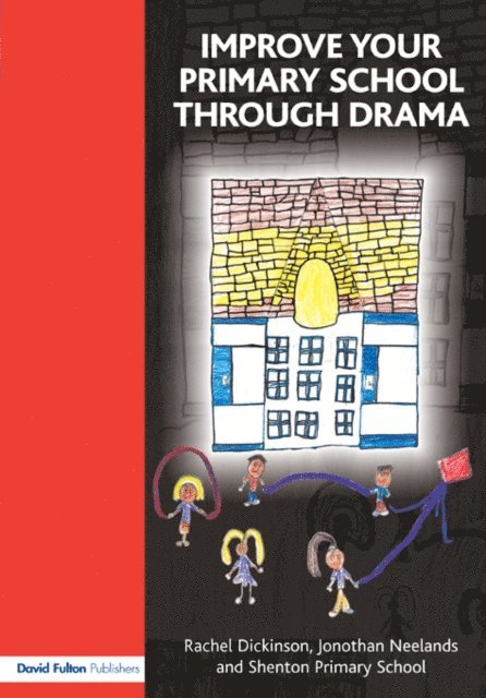 Jonothan Neelands, Rachel Dickinson - Improve your Primary School Through Drama, E-bok