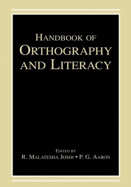 P. G. Aaron, R. Malatesha Joshi - Handbook of Orthography and Literacy, E-bok
