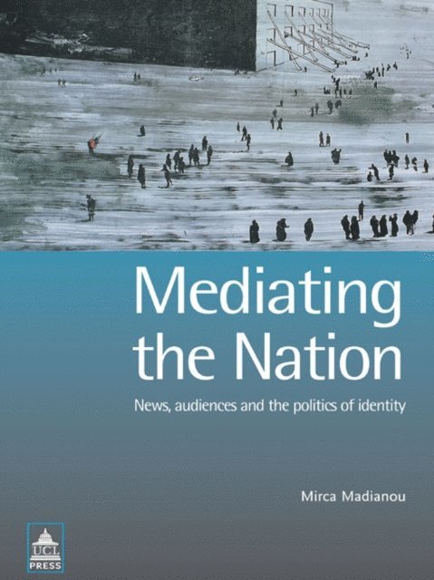 Mirca Madianou - Mediating the Nation, E-bok