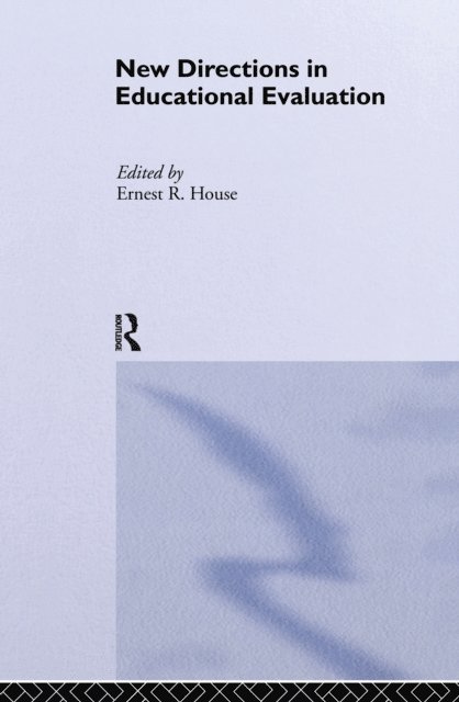 Ernest R. House - New Directions in Educational Evaluation, E-bok