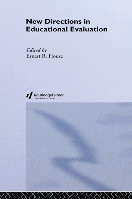 Ernest R. House - New Directions in Educational Evaluation, E-bok