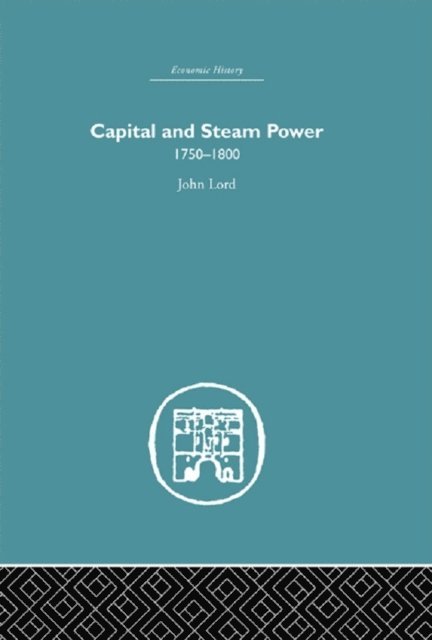 John Lord - Capital and Steam Power, E-bok