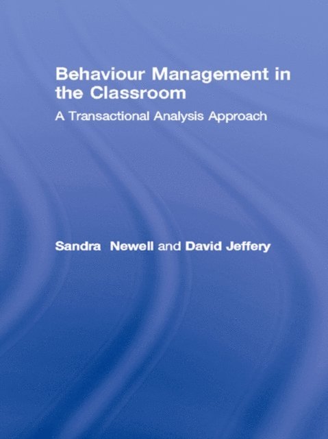 David Jeffery, Sandra Newell - Behaviour Management in the Classroom, E-bok