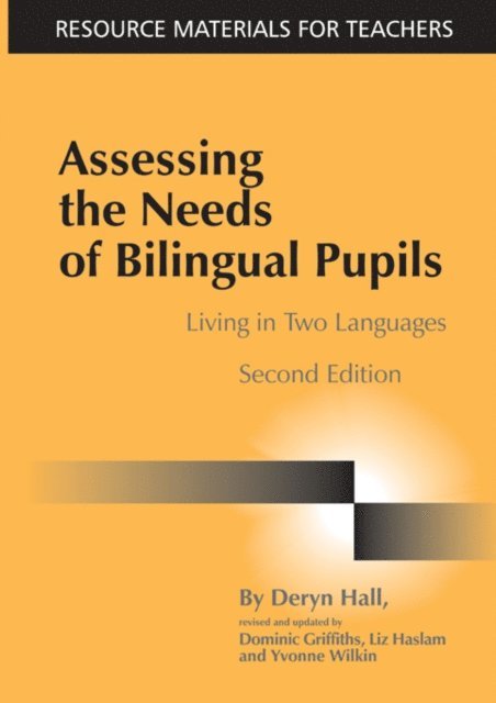 Yvonne Wilkin, Liz Haslam, Dominic Griffiths, Deryn Hall - Assessing the Needs of Bilingual Pupils, E-bok