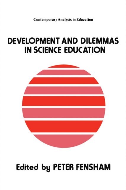 Peter Fensham - Developments And Dilemmas In Science Education, E-bok