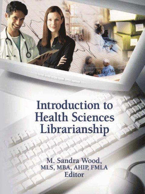 M. Sandra Wood - Introduction to Health Sciences Librarianship, E-bok