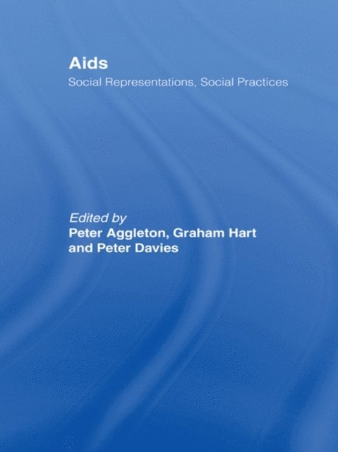Peter Davies, Graham Hart, Peter Aggleton - AIDS: Social Representations And Social Practices, E-bok