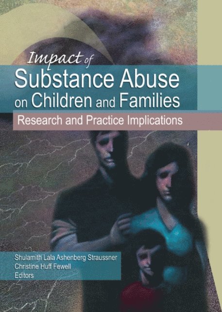 Christine Huff Fewell, Shulamith Lala Ashenberg Straussner - Impact of Substance Abuse on Children and Families, E-bok
