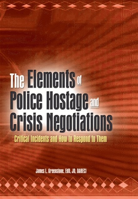 James L Greenstone - Elements of Police Hostage and Crisis Negotiations, E-bok