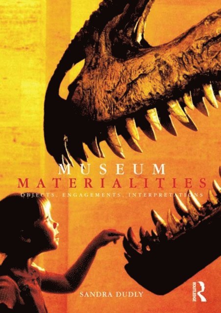 Sandra Dudley - Museum Materialities, E-bok
