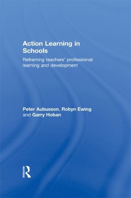 Garry Hoban, Robyn Ewing, Peter Aubusson - Action Learning in Schools, E-bok
