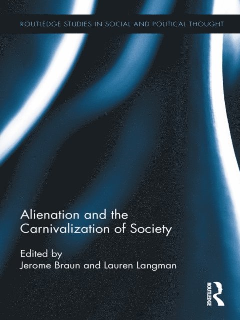 Lauren Langman, Jerome Braun - Alienation and the Carnivalization of Society, E-bok